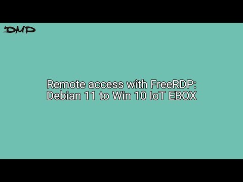 Remote Access with FreeRDP Debian 11 to Win 10 IoT EBOX PC
