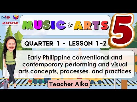 MUSIC AND ARTS 5 QUARTER 1 LESSON 1 and 2 MATATAG Early Philippine Conventional & Contemporary Arts
