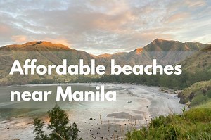 11 AFFORDABLE Beaches Near Manila That Won't Break the Bank - Tara Lets Anywhere