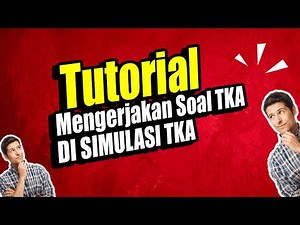 TUTORIAL ON WORKING ON TKA QUESTIONS IN THE ACADEMIC ABILITY TEST (TKA) SIMULATION APPLICATION