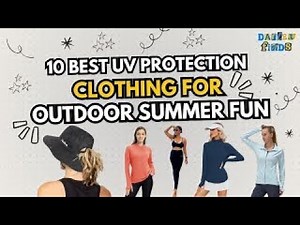 10 Best UV Protection Clothing for Outdoor Summer Fun