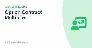 Option Contract Multiplier | Option Alpha