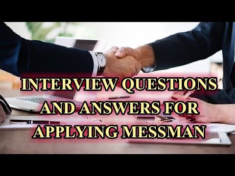 INTERVIEW QUESTIONS AND ANSWERS FOR APPLYING MESSMAN