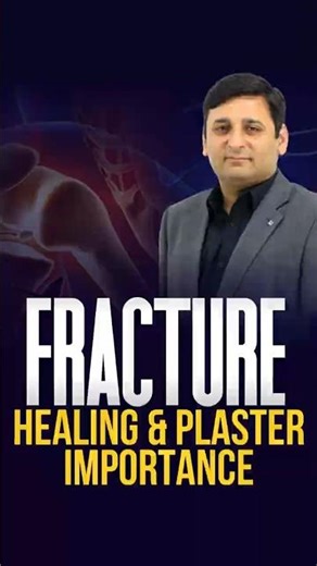 Fracture Healing & Plaster Importance