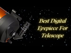 Best Digital Eyepiece For Telescope – Top 5 Reviews Of 2021