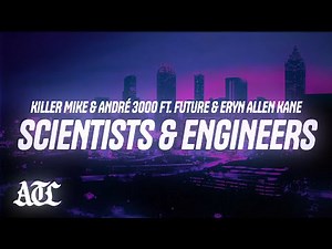 Killer Mike - Scientists & Engineers (Lyrics) ft. Future, Andre 3000, Eryn Allen Kane