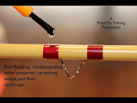 Rod Building: Understanding color preserver, varnishing wraps, and final\ntouch ups.