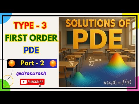 13. Type - 3 : Part - 2: Solutions to First-Order PDE - 21MAB201T : TBVP - Unit 1