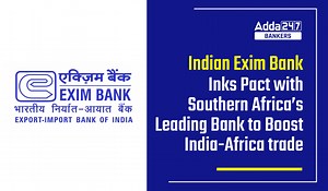 Indian Exim Bank inks pact with Southern Africa’s leading bank to boost India-Africa trade