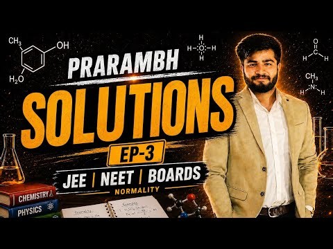 Solutions EP-3 | Normality, PPM & PYQs Explained 🔥 | NCERT + JEE Questions | Class 12 Chemistry