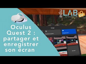 Tutoriel 5 Oculus Quest 2 : partager et enregistrer son écran