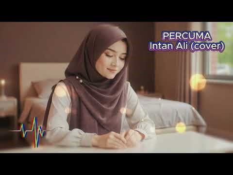 PERCUMA - INTAN ALI (cover) Melancholic POP ballad