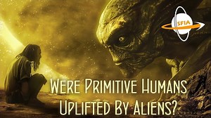 Were Primitive Humans Uplifted By Aliens? – Lifeboat News: The Blog