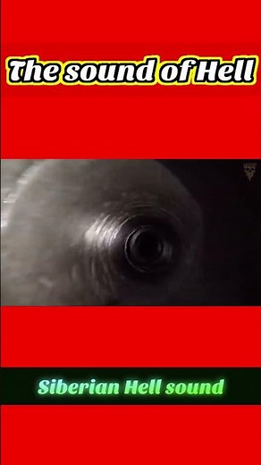 The sound of Hell| Sound from deepest hole| Siberian hell sound
