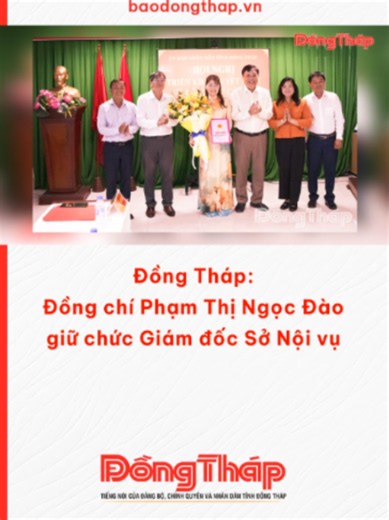 Đồng Tháp: Đồng chí Phạm Thị Ngọc Đào giữ chức Giám đốc Sở Nội vụ #baodongthap