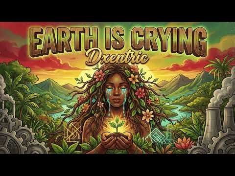 Earth Is Crying - Conscious Reggae