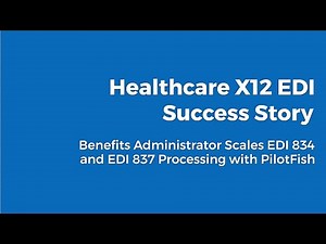 Healthcare X12 EDI Claims Case Study - EDI 834 and EDI 837 Processing with PilotFish