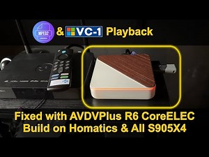 Fixed MPEG2 & VC1 Playback with AVDVPlus CoreELEC Build on Homatics, Variants & Generic S905X4 Boxes
