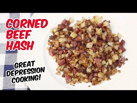 Corned Beef Hash Recipe - Great Depression Cooking