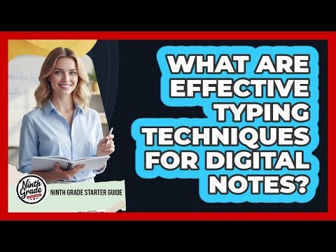 What Are Effective Typing Techniques For Digital Notes?