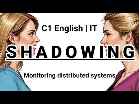 SHADOWING | C1 English (IT) | Monitoring distributed systems