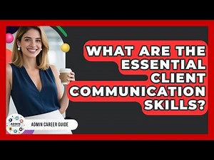 What Are The Essential Client Communication Skills? - Admin Career Guide