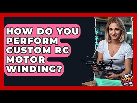 How Do You Perform Custom RC Motor Winding? - RC Toy Central