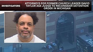 Attorneys for former church leader David Taylor ask judge to reconsider detention order in Michigan