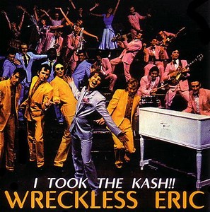 Wreckless Eric - I Took The Kash !!