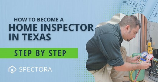How to Become a Home Inspector in Texas