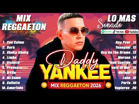 DADDY YANKEE MIX EXITOS 2026 - GRANDES EXITOS CANCIONES DE DADDY YANKEE - REGGAETON LO MAS POPULAR