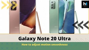 Samsung Galaxy Note 20 Ultra: How to adjust motion smoothness