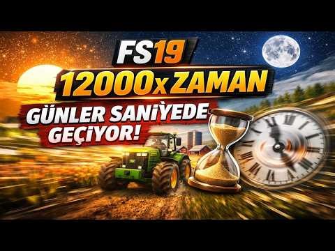 FS19 Zaman Hızlandırma Modu 🔥 12000x Zaman! | Günler Saniyede Geçiyor
