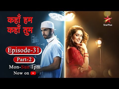 Kahaan Hum Kahaan Tum | कहाँ हम कहाँ तुम |Episode 31- Part 2