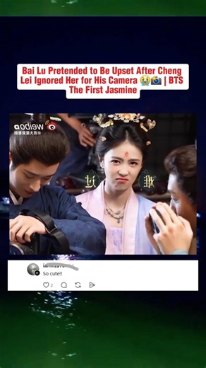 Bai Lu Gets Jealous of Cheng Lei's Camera?! 📸🥺 BTS The First Jasmine #bailu #chenglei #cdrama