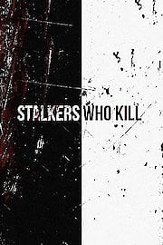 Watch Stalkers Who Kill Season 1 Episode 1 - The Obsession