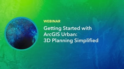 Getting Started with ArcGIS Urban: 3D Planning Simplified