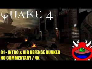 Quake 4 - 01 Intro & Air Defense Bunker - No Commentary 4K