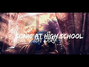 SONIC AT HIGH SCHOOL || love story || part 1