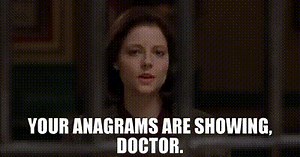 Your anagrams are showing, doctor.