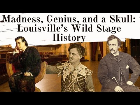 Madness, Genius, and a Skull: Louisville’s Wild Stage History