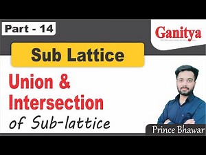 14.SUBLATTICE in Discrete Mathematics | Convex Sublattice | Union and Intersection of Two Sublattice