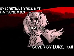 Luke Goji | EXEcretion (Lyrics) | FT Hatsune Miku