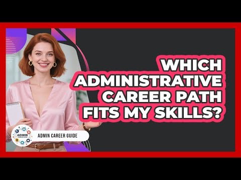 Which Administrative Career Path Fits My Skills?