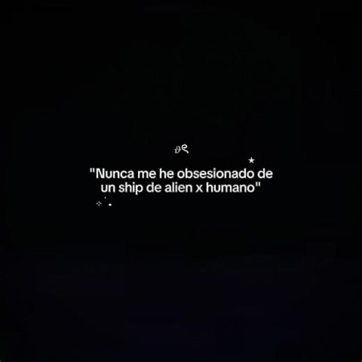 "Nunca me he obsesionado con un ship de alien x humano"