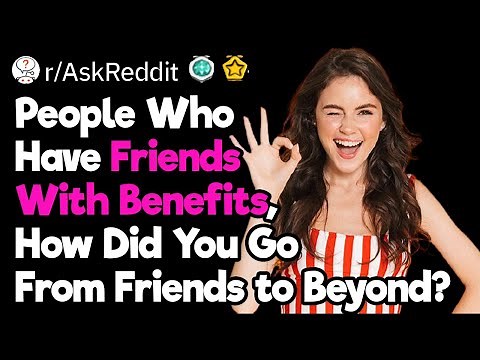How Did You Become Friends With Benefits?