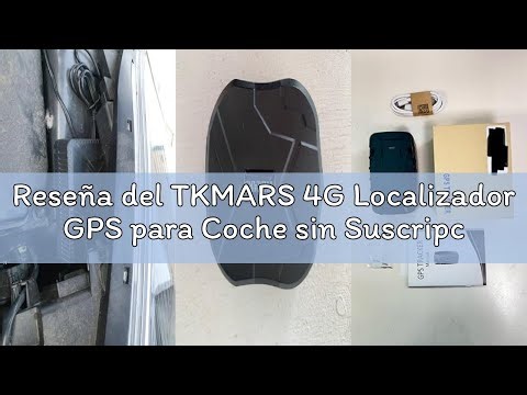 Reseña del TKMARS 4G Localizador GPS para Coche sin Suscripción 20000mAh Batería 240 Días en Espera