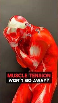 Muscle Tension Won’t Go Away?