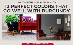 12 Perfect Colors That Go Well with Burgundy - Small House Decor