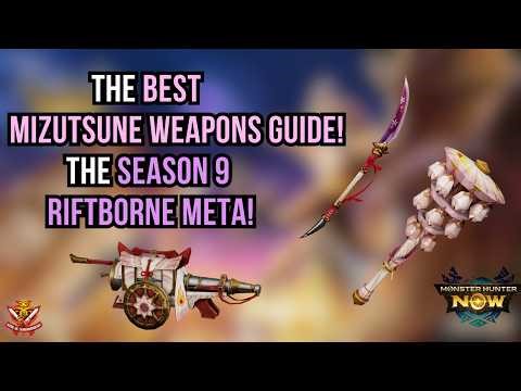 THE BEST MIZUTSUNE WEAPONS GUIDE! THE SEASON 9 RIFTBORNE META! l Monster Hunter Now